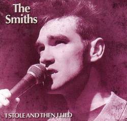 The Smiths : I Stole and Then I Lied